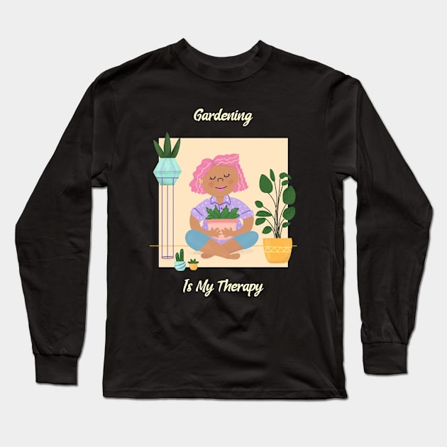 Gardening Is My Therapy Long Sleeve T-Shirt by Print Horizon